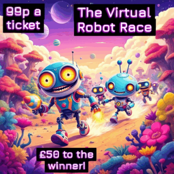 Robot Virtual Race - 99p a Ticket with £50 cash to the winner and runner up sites credit!!